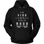 La Vida No Vale Nada - Hoodie (Unisex Fit)