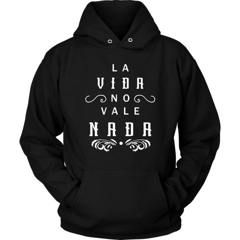 La Vida No Vale Nada - Hoodie (Unisex Fit)