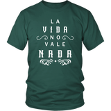 La Vida No Vale Nada - T-shirt (Unisex Fit)