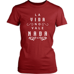 La Vida No Vale Nada - Women's Tshirt