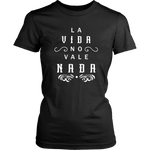 La Vida No Vale Nada - Women's Tshirt