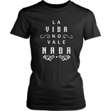 La Vida No Vale Nada - Women's Tshirt