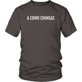 A Como Chingas - T-shirt (Unisex Fit)