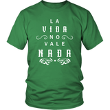 La Vida No Vale Nada - T-shirt (Unisex Fit)