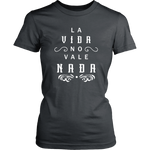 La Vida No Vale Nada - Women's Tshirt