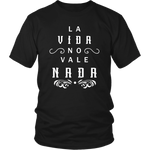 La Vida No Vale Nada - T-shirt (Unisex Fit)