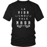 La Vida No Vale Nada - T-shirt (Unisex Fit)