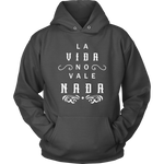 La Vida No Vale Nada - Hoodie (Unisex Fit)