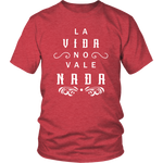 La Vida No Vale Nada - T-shirt (Unisex Fit)