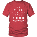 La Vida No Vale Nada - T-shirt (Unisex Fit)